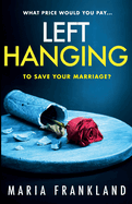 Left Hanging: What price would you pay to save your marriage?
