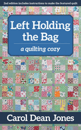 Left Holding the Bag: A Quilting Cozy Volume 10