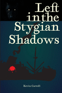 Left in the Stygian Shadows