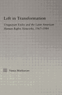 Left in Transformation: Uruguayan Exiles and the Latin American Human Rights Network, 1967 -1984