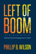 Left of Boom: Putting Proactive Engagement to Work