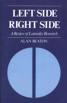 Left Side/Right Side: A Review of Laterality Research - Beaton, Alan