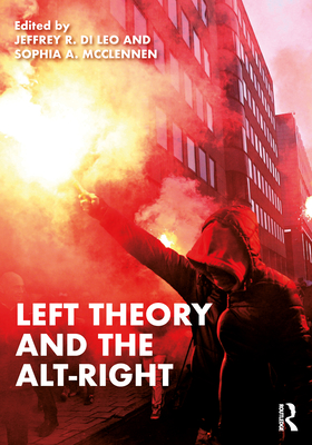 Left Theory and the Alt-Right - Di Leo, Jeffrey R (Editor), and McClennen, Sophia A (Editor)