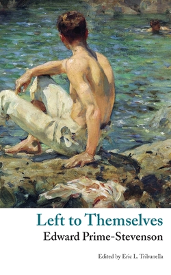 Left to Themselves (Valancourt Classics) - Prime-Stevenson, Edward, and Stevenson, Edward Irenaeus, and Tribunella, Eric L (Editor)