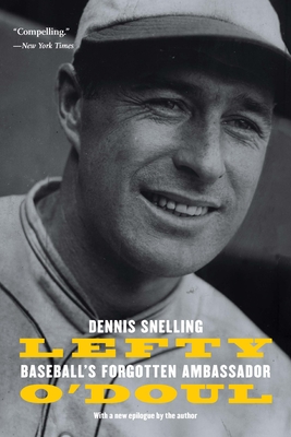 Lefty O'Doul: Baseball's Forgotten Ambassador - Snelling, Dennis