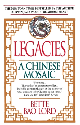 Legacies: A Chinese Mosaic - Lord, Bette Bao