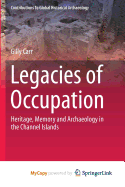 Legacies of Occupation: Heritage, Memory and Archaeology in the Channel Islands