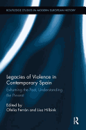 Legacies of Violence in Contemporary Spain: Exhuming the Past, Understanding the Present