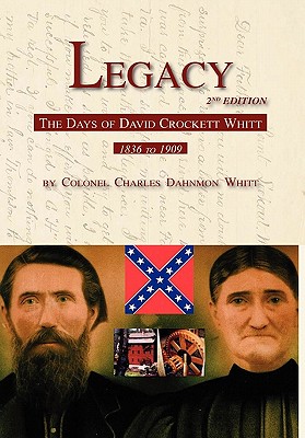 Legacy 2nd Edition, The Days of David Crockett Whitt - Whitt, Colonel Charles Dahnmon