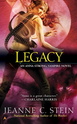 Legacy: An Anna Strong, Vampire Novel - Stein, Jeanne C