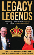 Legacy Legends: Building Unshakable Legacy To Create Strong Heritage