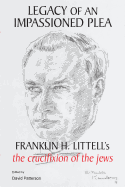 Legacy of an Impassioned Plea: Franklin H. Littell's the Crucifixion of the Jews