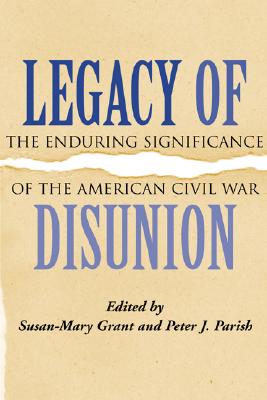Legacy of Disunion - Grant, Susan Mary (Editor), and Parish, Peter J (Editor)