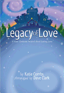 Legacy of Love: A Kids' Christmas Musical about Lasting Love