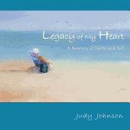 Legacy of My Heart: A Journey of Faith and Art