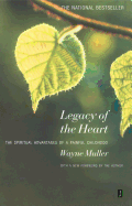Legacy of the Heart: The Spiritual Advantage of a Painful Childhood