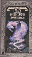 Legacy of the Sword - Roberson, Jennifer