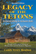Legacy of the Tetons: Homesteading in Jackson Hole