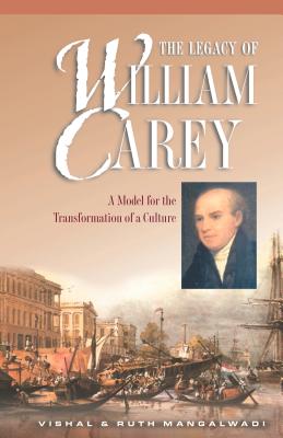 Legacy of William Carey - Mangalwadi, Vishal, and Mangalwadi, Ruth, and Winter, Ralph D (Foreword by)