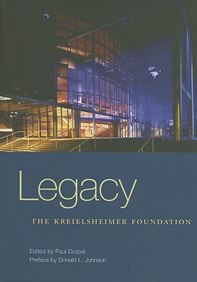 Legacy: The Kreielsheimer Foundation - Dorpat, Paul (Editor), and Johnson, Donald L (Preface by)