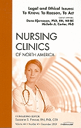 Legal and Ethical Issues: To Know, to Reason, to Act, an Issue of Nursing Clinics: Volume 44-4