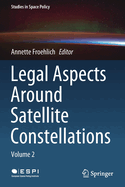 Legal Aspects Around Satellite Constellations: Volume 2