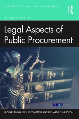 Legal Aspects of Public Procurement - Flynn, Michael, and Buffington, Kirk W, and Pennington, Richard