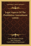 Legal Aspects Of The Prohibition Amendment (1918)