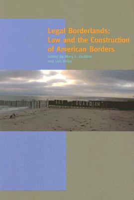 Legal Borderlands: Law and the Construction of American Borders - Dudziak, Mary L (Editor), and Volpp, Leti, Professor (Editor)