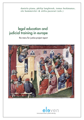 Legal Education and Judicial Training in Europe: The Menu for Justice Project Report - Piana, Daniela, and Langbroek, Philip M, and Berkmanas, Tomas