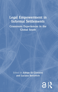 Legal Empowerment in Informal Settlements: Grassroots Experiences in the Global South