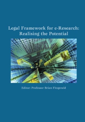 Legal Framework for e-Research: Realising the Potential - Fitzgerald, Brian, Professor (Editor)