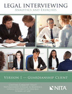 Legal Interviewing: Analytics and Exercises, Version 1, Guardianship Client