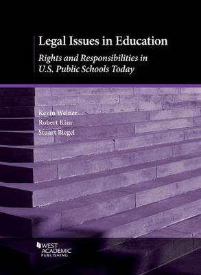 Legal Issues in Education: Rights and Responsibilities in U.S. Public Schools Today - Weiner, Kevin, and Kim, Robert, and Biegel, Stuart