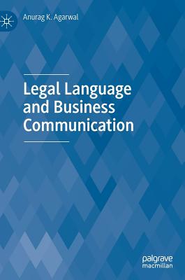 Legal Language and Business Communication - Agarwal, Anurag K