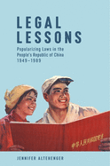 Legal Lessons: Popularizing Laws in the People's Republic of China, 1949-1989