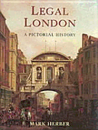 Legal London: A Pictoral Hisory - Herber, Mark