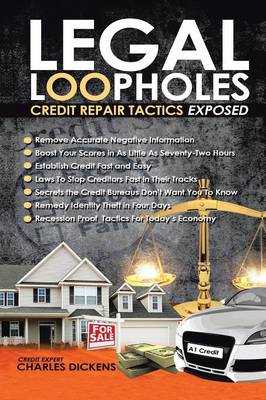 Legal Loopholes: Credit Repair Tactics Exposed - Dickens, Charles