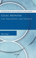 Legal Monism: Law, Philosophy, and Politics