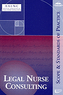 Legal Nurse Consulting: Scope and Standards of Practice