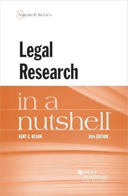 Legal Research in a Nutshell - Olson, Kent C.