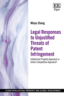 Legal Responses to Unjustified Threats of Patent Infringement: Intellectual Property Approach or Unfair Competition Approach?