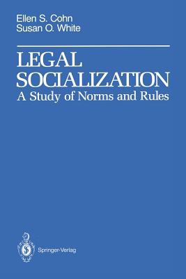 Legal Socialization: A Study of Norms and Rules - Cohn, Ellen S, Scd, Faota, and White, Susan O