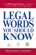 Legal Words You Should Know: Over 1,000 Essential Terms to Understand Contracts, Wills, and the Legal System - Sandler, Corey, and Keefe, Janice