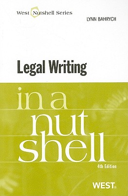 Legal Writing in a Nutshell - Bahrych, Lynn