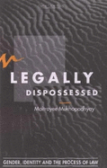Legally Dispossessed: Gender, Identity, and the Process of Law