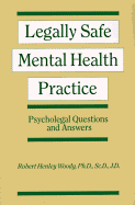 Legally Safe Mental Health Practice: Psycholegal Questions and Answers