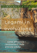 Legami in evoluzione: come affrontare i cambiamenti nelle amicizie adulte