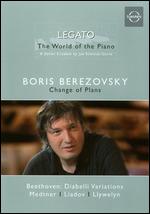 Legato: The World of the Piano - Boris Berezovsky: Change of Plans - Jan Schmidt-Garre