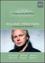 Legato: The World of the Piano - Roland Pontinen: Listening to Yourself - Jan Schmidt-Garre; Marieke Schroeder